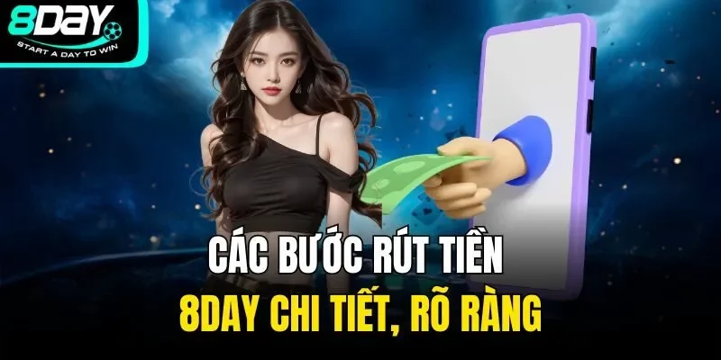 Các bước rút tiền 8Day chi tiết, rõ ràng