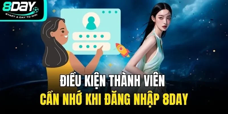 Điều kiện thành viên cần nhớ khi đăng nhập 8DAY