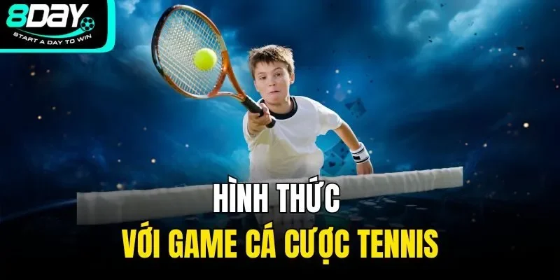 Hình thức với game cá cược tennis