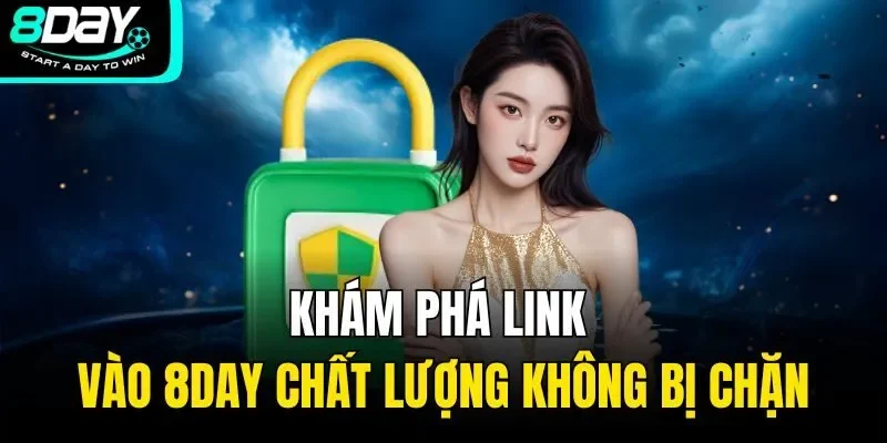 Khám phá link vào 8day chất lượng không bị chặn
