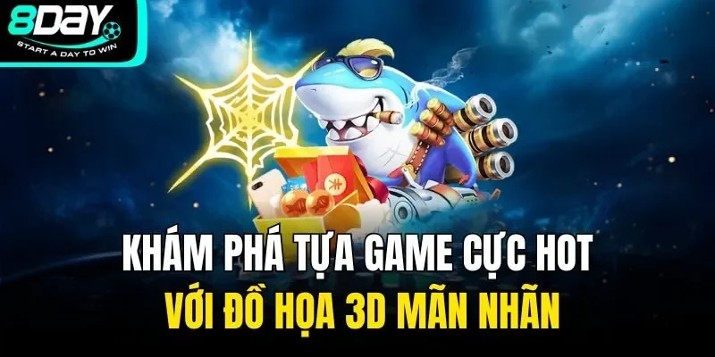 Khám phá tựa game cực hot với đồ họa 3d mãn nhãn