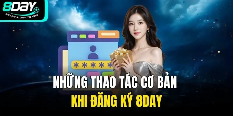 Những thao tác cơ bản khi đăng ký 8DAY