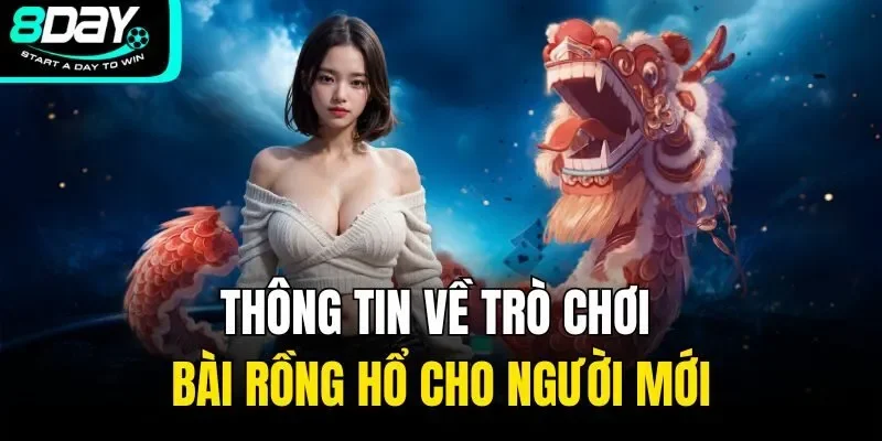 Thông tin về trò chơi bài rồng hổ cho người mới
